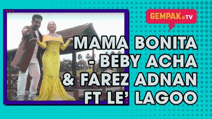 Mama Bonita - Beby Acha & Farez Adnan ft Le’ Lagoo | Gempak TV
