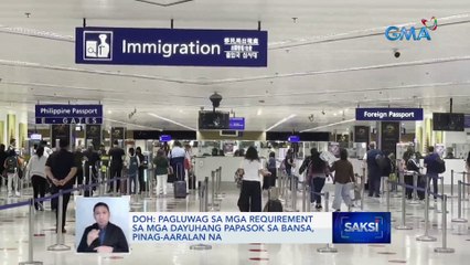 DOH: Pagluwag sa mga requirement sa mga dayuhang papasok sa bansa, pinag-aaralan na | Saksi