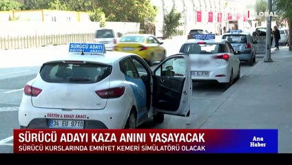 Sürücü kurslarında yeni uygulama! Adaylar kaza anını yaşayacak