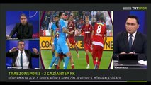 Gaziantep-Trabzon maçında verilen-verilmeyen penaltı ve faul ile atılan gol