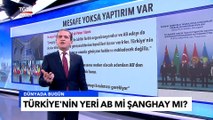 Türkiye'nin yeri AB'mi, Şanghay İşbirliği Örgütü mü? - Tuna Öztunç ile Dünyada Bugün