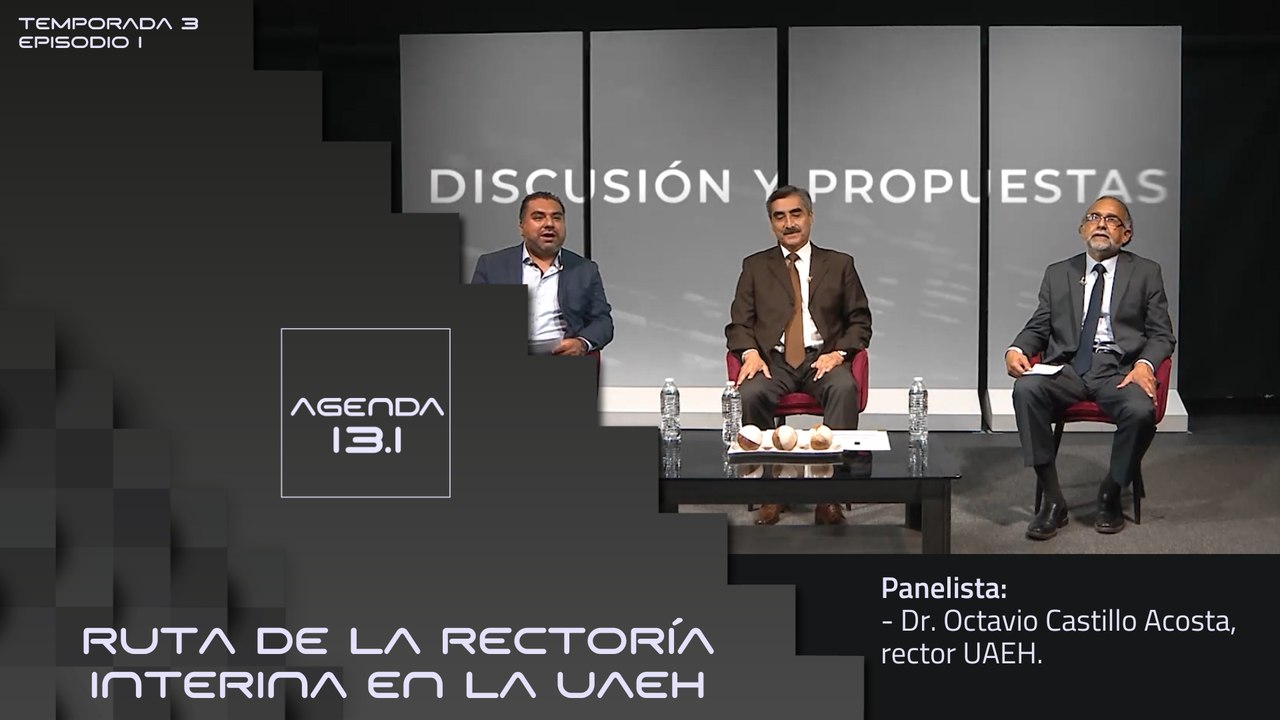 T3 Ep. 01 - Agenda 13.1 | Ruta de la rectoría interina en la UAEH.