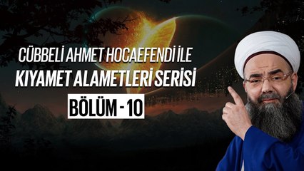 Cübbeli Ahmet Hocaefendi ile Kıyamet Alametleri 10. Ders 6 Nisan 2004