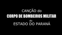 CANÇÃO DO CORPO DE BOMBEIROS MILITAR DO ESTADO DO PARANÁ