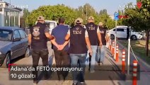 Adana'da FETÖ operasyonu: 10 gözaltı