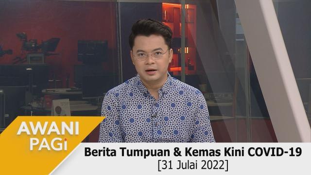 AWANI Pagi: Berita tumpuan & kemas kini COVID-19 [31 Julai 2022]