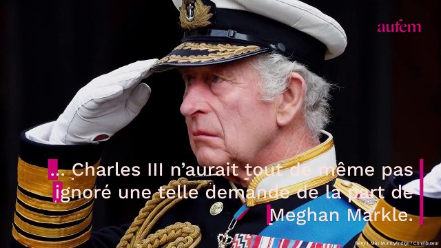 Meghan Markle très gonflée, cette demande osée au roi Charles III