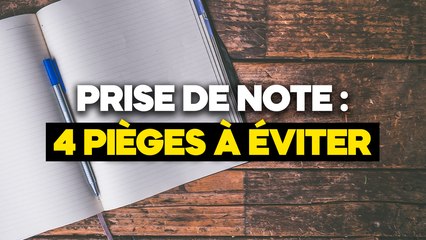 4 pièges à éviter quand tu prends des notes