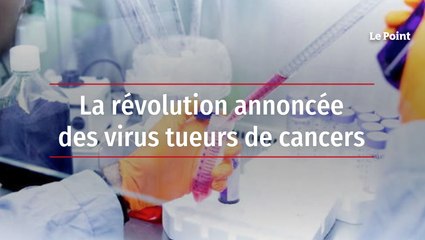 La révolution annoncée des virus tueurs de cancers