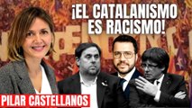Pilar Castellanos desmonta el separatismo radical: ¡El catalanismo es racismo, hay que cumplir la ley!