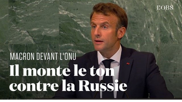 Guerre en Ukraine : Macron monte le ton contre la Russie devant l’ONU