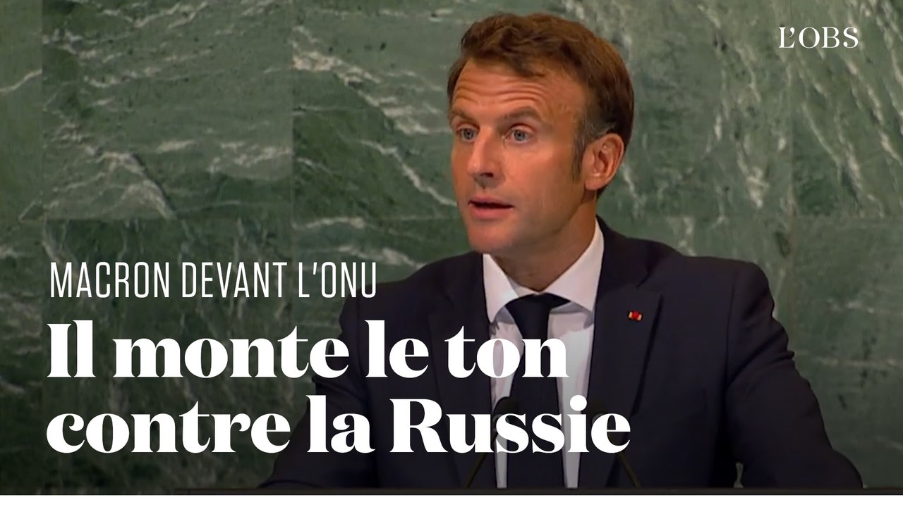 Guerre en Ukraine : Macron monte le ton contre la Russie devant l’ONU
