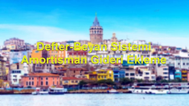 Defter Beyan Sistemi Amortisman Gideri Ekleme