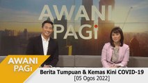 AWANI Pagi: Berita tumpuan & kemas kini COVID-19 [05 Ogos 2022]