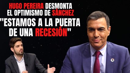 Hugo Pereira desmonta en A24 el optimismo de Pedro Sánchez: “Estamos a la puerta de una recesión”