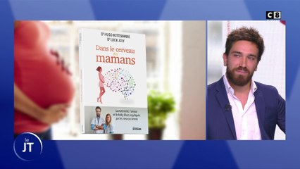 L'invité du jour : Voyage dans le cerveau des mamans par le docteur Hugo Bottemanne