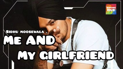 ME AND MY GIRLFRIEND | sidhu moosewala new latest Punjabi song