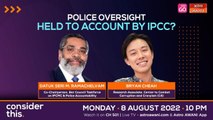 Consider This: Police Oversight (Part 1) - Dewan Rakyat Passes ‘Weaker’ IPCC Bill