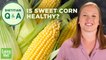 Sweet Corn Myths Busted