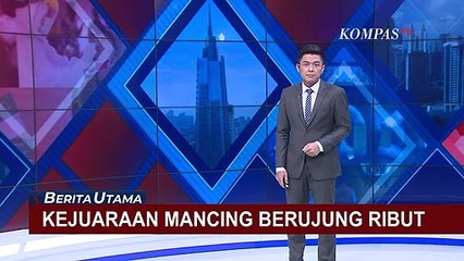 Kejuaraan Memancing Kelas Dunia Ricuh, Berawal dari Ketidakpuasan Peserta Soal Penilaian Lomba!