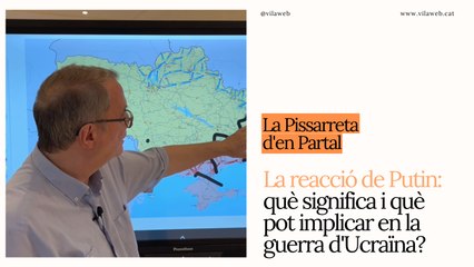 La Pissarreta d’en Partal: Què significa la reacció de Putin i què pot implicar en la guerra d...