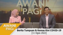 AWANI Pagi: Berita tumpuan & kemas kini COVID-19 [11 Ogos 2022]