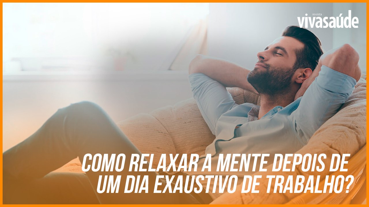 HORA DE DESLIGAR: COMO RELAXAR A MENTE DEPOIS DE UM DIA EXAUSTIVO DE TRABALHO?