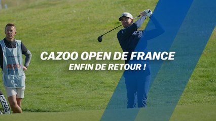 Cazoo Open de France : Enfin de retour !