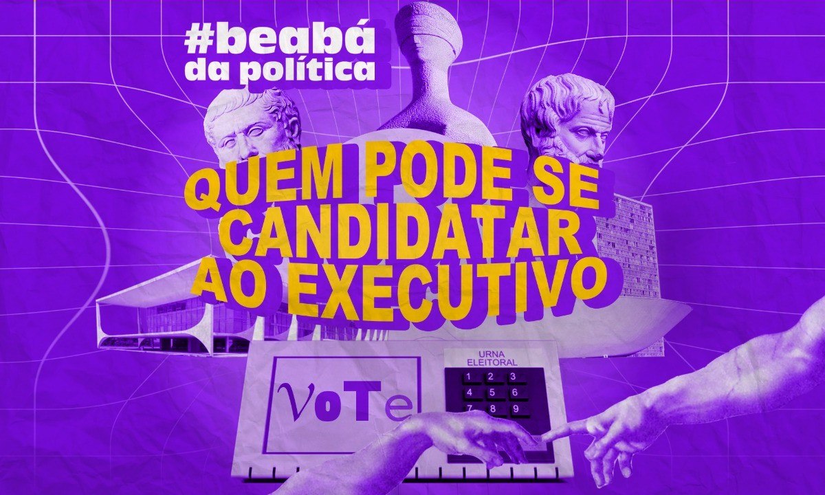Quem pode se candidatar ao Executivo?