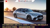 2024 Mercedes-AMG C63 S: Using F1 Lessons, AMG Builds A Hellacious Hybrid - 1BREAKINGNEWS.COM