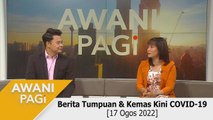 AWANI Pagi: Berita tumpuan & kemas kini COVID-19 [17 Ogos 2022]