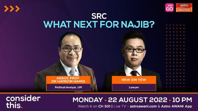 Consider This: SRC Appeal (Part 2) - What Next For Najib Razak?