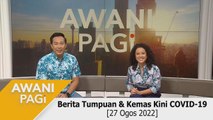 AWANI Pagi: Berita tumpuan & kemas kini COVID-19 [27 Ogos 2022]