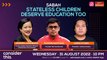 Consider This: Sabah (Part 2) - Stateless Children Deserve Education Too