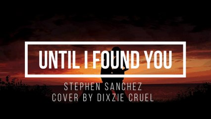 Until I Found You - Stephen Sanchez (Cover by Dixzie Cruel)