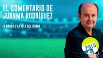 El comentario de Juanma Rodríguez: El Barça y la isla del honor