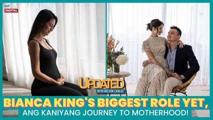 Bianca King’s biggest role yet, ang kaniyang journey to motherhood! | Updated with Nelson Canlas