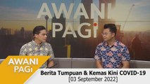 AWANI Pagi: Berita tumpuan & kemas kini COVID-19 [03 September 2022]