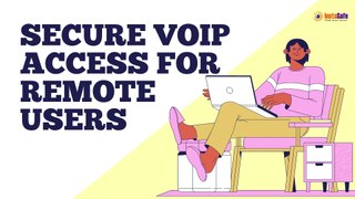Secure VoIP Access for Remote Users