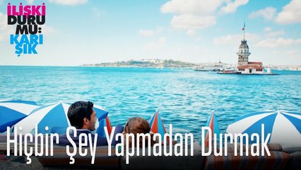 Hiçbir şey yapmadan durmak