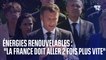 Macron veut que la France aille "deux fois plus vite" sur les projets d'énergies renouvelables