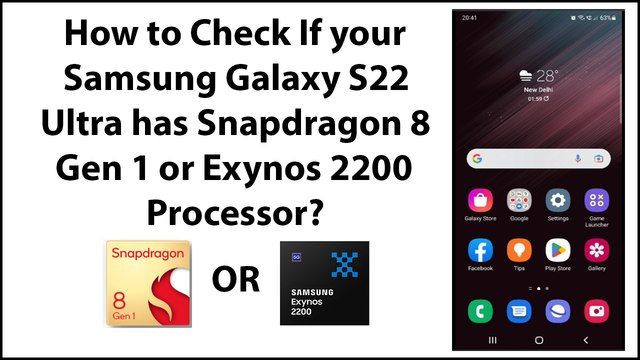 How to Check If your Samsung Galaxy S22 Ultra has Snapdragon 8 Gen 1 or Exynos 2200 Processor