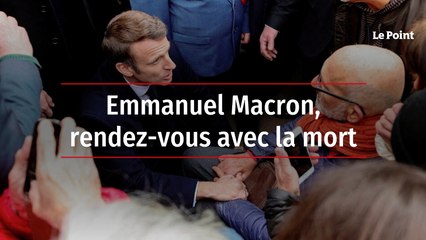 Emmanuel Macron, rendez-vous avec la mort