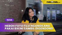 Heboh Foto Fuji Ngangkang Pakai Bikini sambil Digendong Pria, Netizen Geram