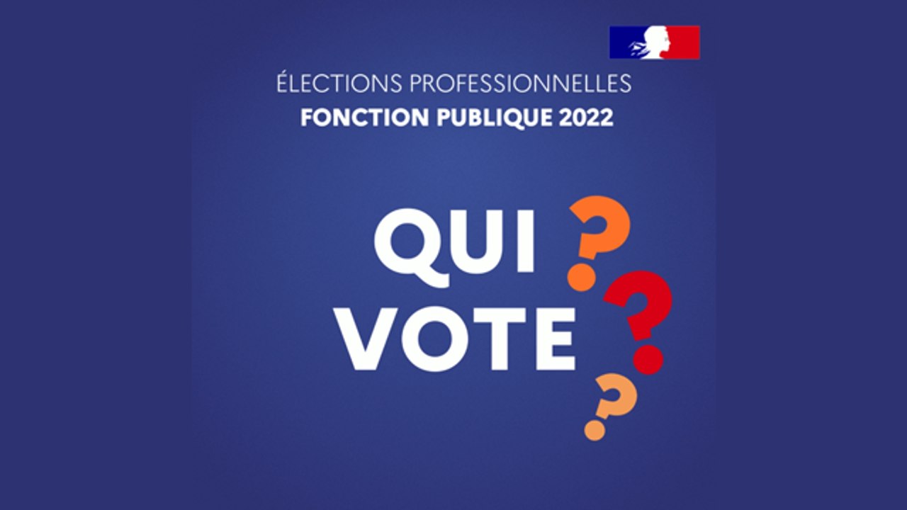 Les élections professionnelles dans le fonction publique 2022 Qui