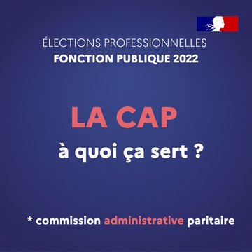 Les élections professionnelles dans le fonction publique 2022 - La CAP à quoi ça sert ?