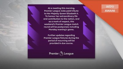 Kemangkatan Ratu | Liga Perdana Inggeris ditangguhkan