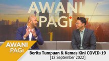 AWANI Pagi: Berita tumpuan & kemas kini COVID-19 [12 September 2022]