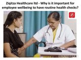 Ziqitza Healthcare ltd - Why is it important for employee wellbeing to have routine health checks