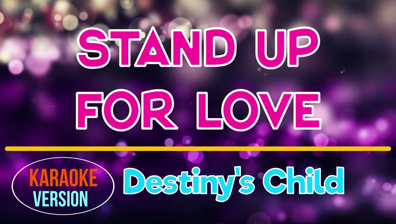 Stand Up For Love Destiny's Child Karaoke Version video Dailymotion